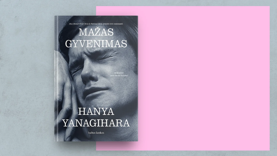 Garsusis H. Yanagihara romanas „Mažas gyvenimas“ – jau lietuviškai