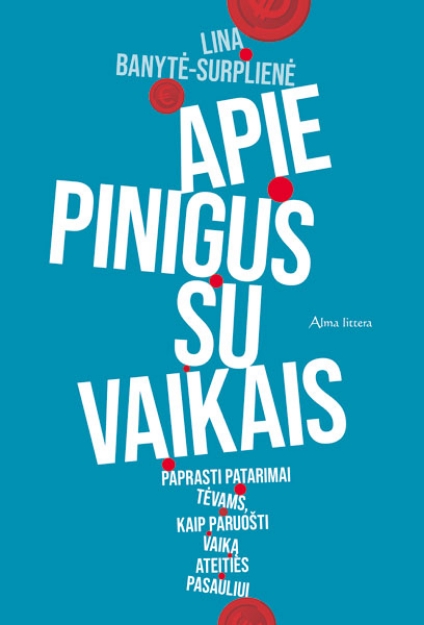 El. knyga Apie pinigus su vaikais. Paprasti patarimai tėvams, kaip paruošti vaiką ateities pasauliui paveikslėlis