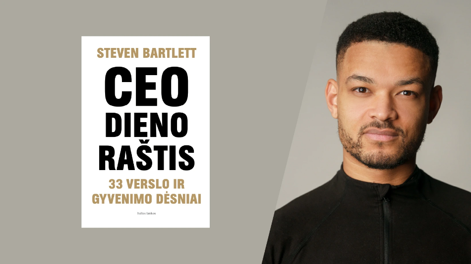 Steven Bartlett „CEO dienoraštis“. 15 dėsnis: Rėmai svarbesni už paveikslą